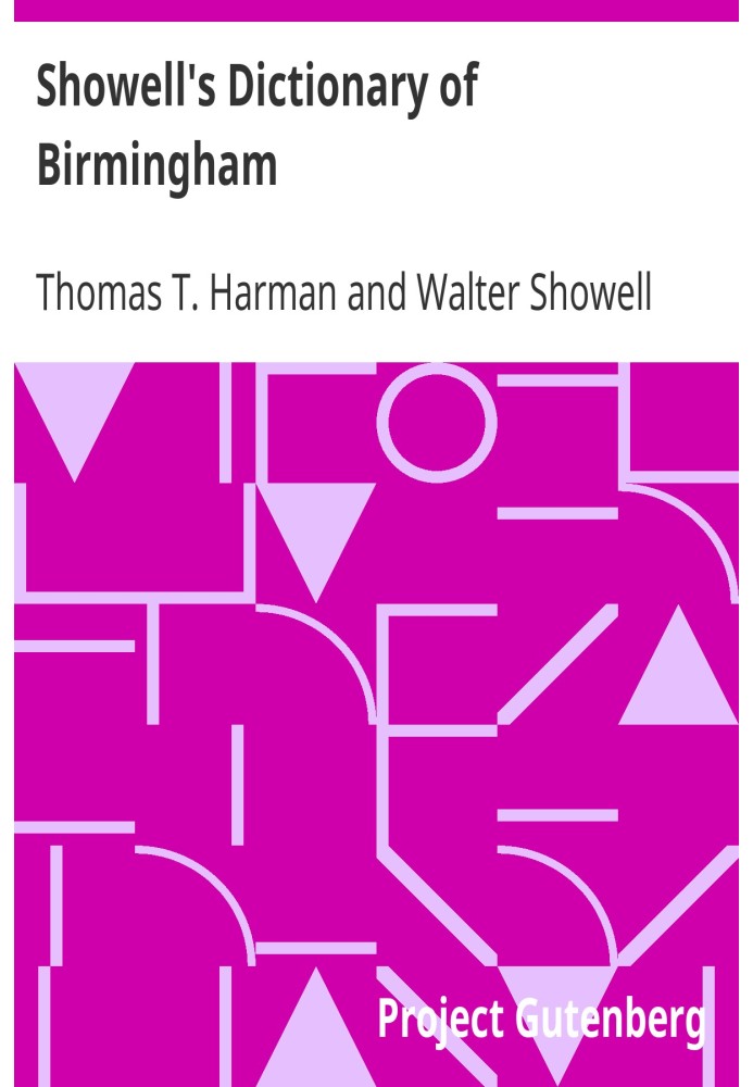 Showell's Dictionary of Birmingham A History and Guide, Arranged Alphabetically