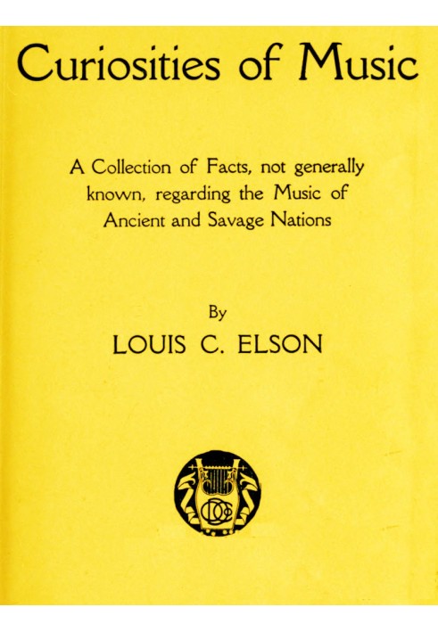 Curiosities of Music: A Collection of Facts not generally known, regarding the Music of Ancient and Savage Nations