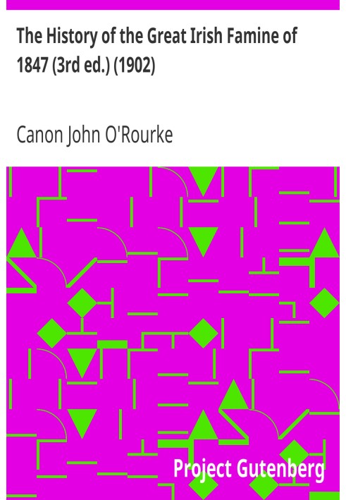 Історія великого ірландського голоду 1847 року (3-є видання) (1902) З повідомленнями про ранні ірландські голоди