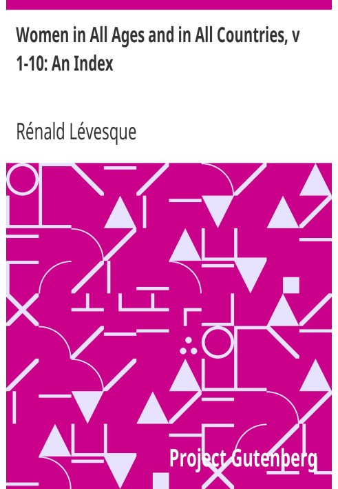 Жінки в усі віки та в усіх країнах, т. 1-10: Покажчик