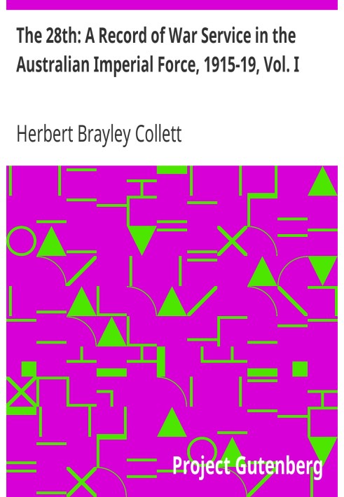 28-е число: Отчет о военной службе в Австралийской императорской армии, 1915–1919 гг., Том. I Египет, Галлиполи, остров Лемнос, 