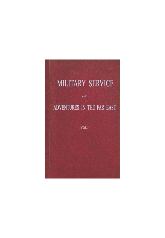 Військова служба та пригоди на Далекому Сході: Вип. 1 (з 2) Включно з ескізами кампаній проти афганців у 1839 році та сикхів у 1