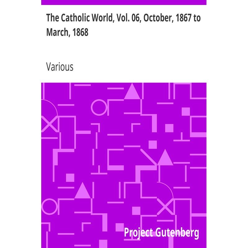 The Catholic World, Vol....