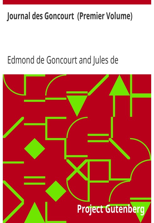 Journal des Goncourt (First Volume) Memoirs of literary life