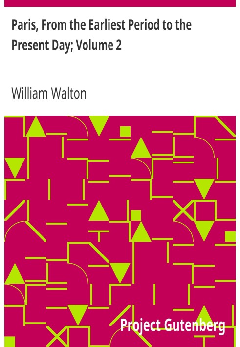 Париж, від найдавнішого періоду до наших днів; Том 2