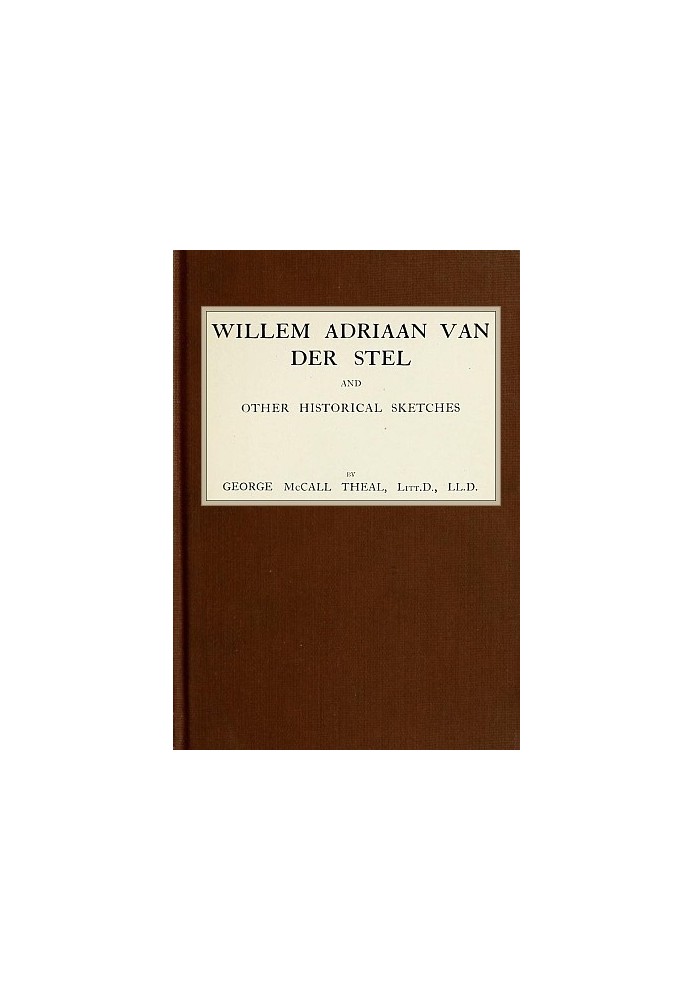 Willem Adriaan Van Der Stel, and Other Historical Sketches