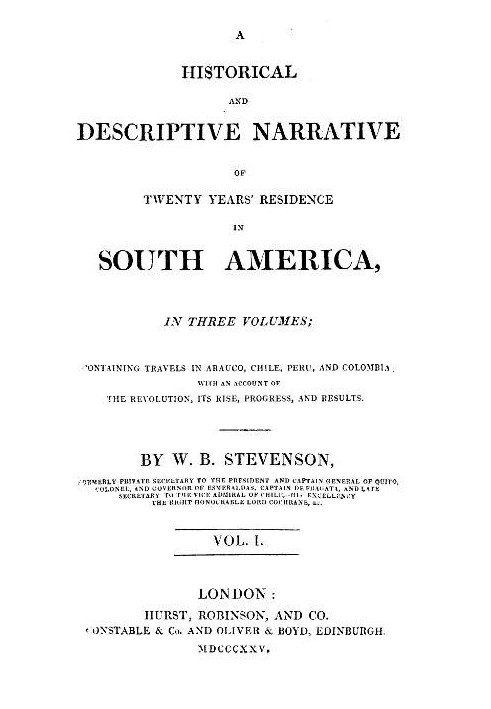 Historical and Descriptive Narrative of Twenty Years' Residence in South America (Vol 1 of 3) Containing travels in Arauco, Chil