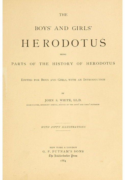 The Boys' and Girls' Herodotus Being Parts of the History of Herodotus, Edited for Boys and Girls