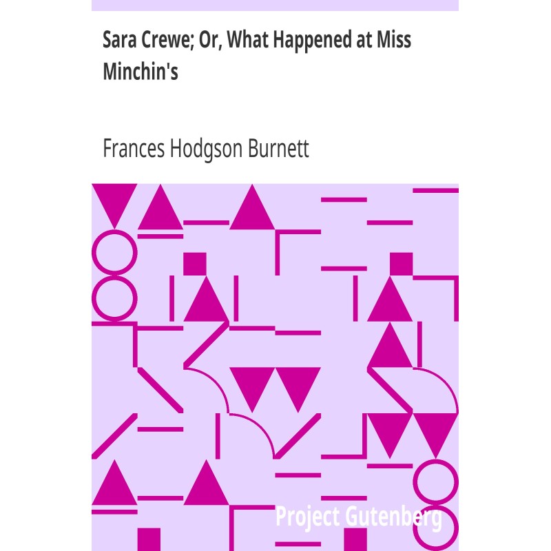 Sara Crewe; Or, What...