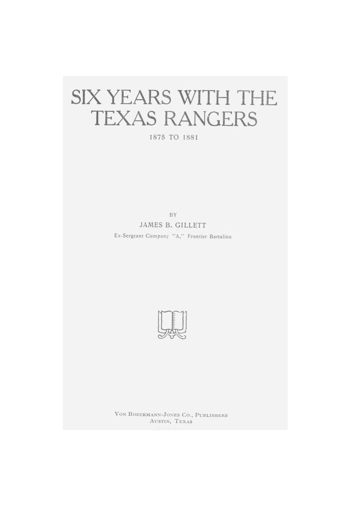 Six Years with the Texas Rangers, 1875 to 1881