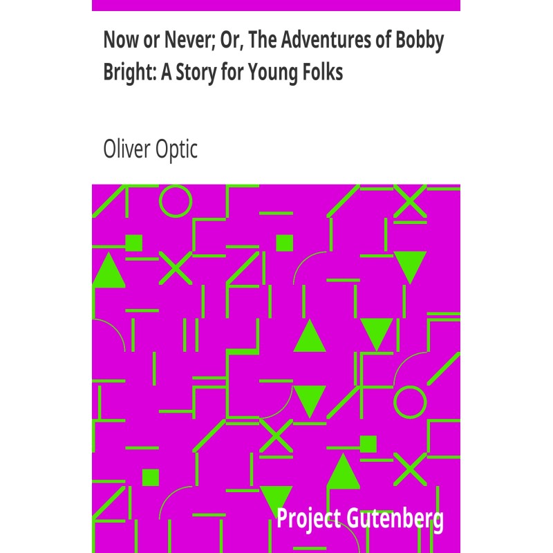 Now or Never; Or, The...