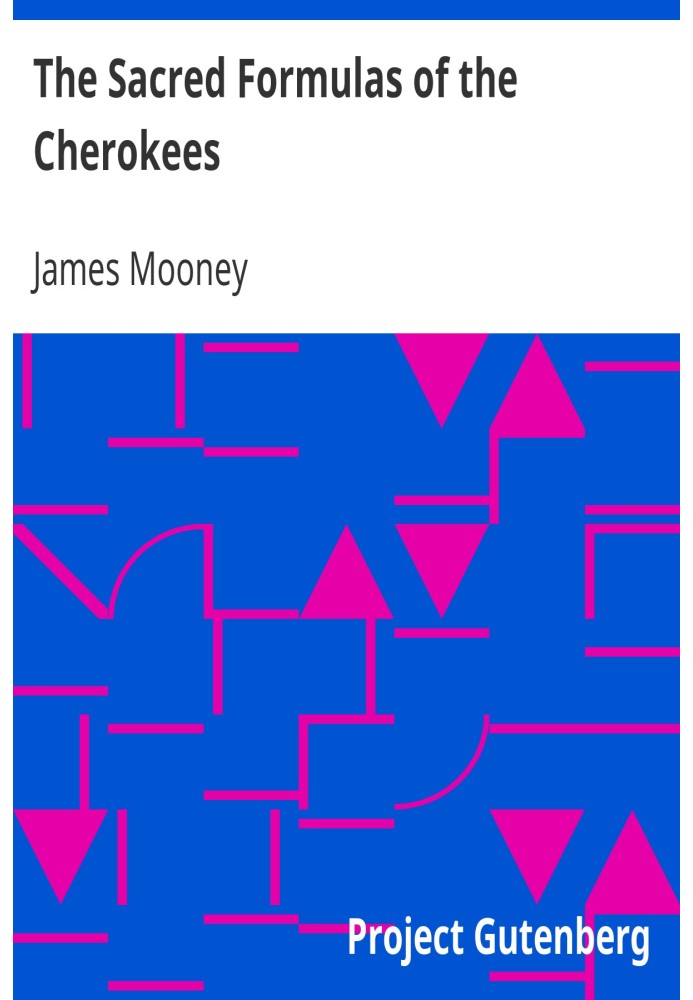 Священні формули черокі. Сьомий щорічний звіт Бюро етнології секретарю Смітсонівського інституту, 1885-1886, Урядова друкарня, В