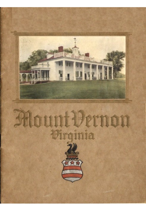 An Illustrated Handbook of Mount Vernon, the Home of Washington