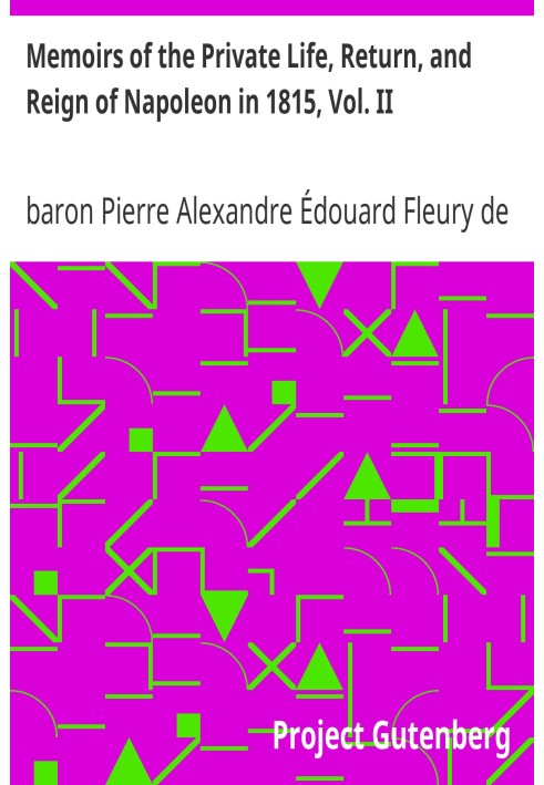 Спогади про приватне життя, повернення та правління Наполеона в 1815 році, том. II