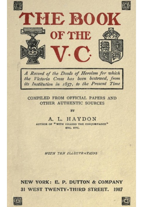 The Book of the V.C. A record of the deeds of heroism for which the Victoria Cross has been bestowed, from its institution in 18