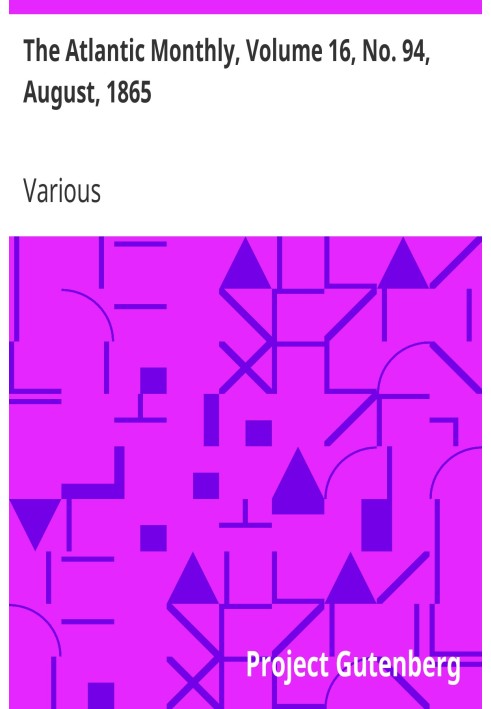 The Atlantic Monthly, том 16, № 94, август 1865 г. Журнал литературы, искусства и политики