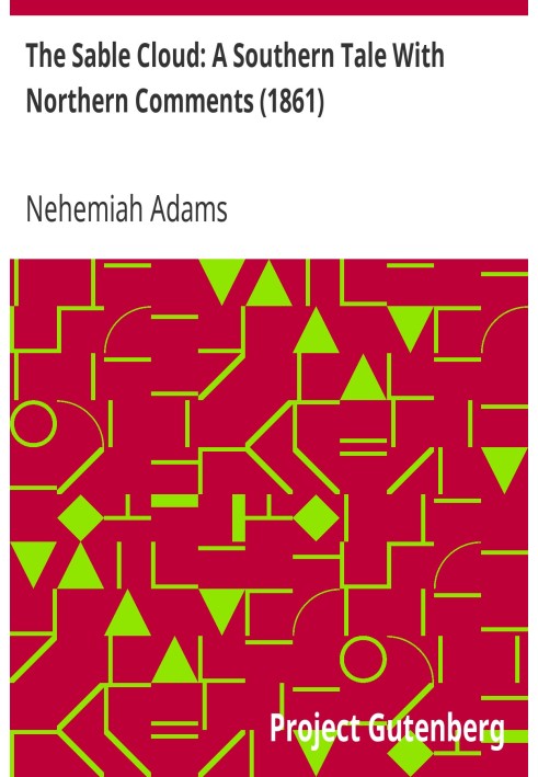 The Sable Cloud: A Southern Tale With Northern Comments (1861)