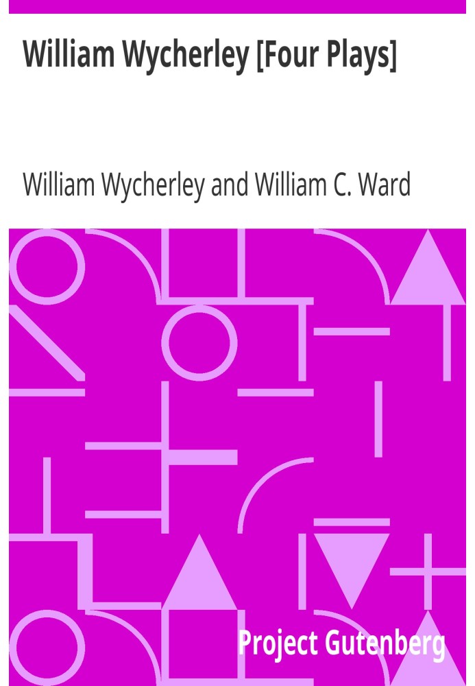 William Wycherley [Four Plays]