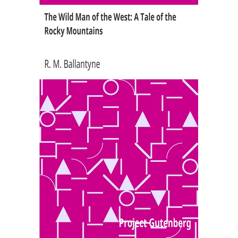 The Wild Man of the West: A...
