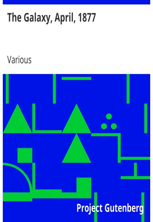 Галактика, апрель 1877 г. Том. XXIII. — Апрель 1877 г. — Нет. 4.
