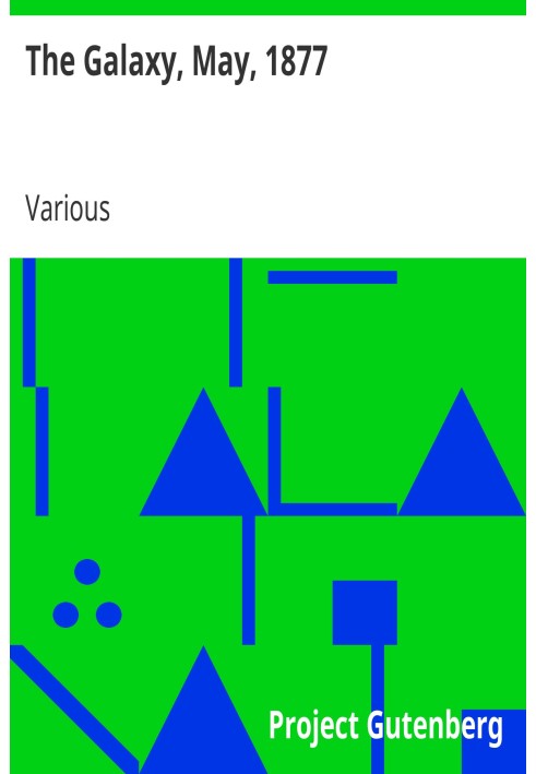 The Galaxy, May, 1877 Vol. XXIII.—May, 1877.—No. 5.