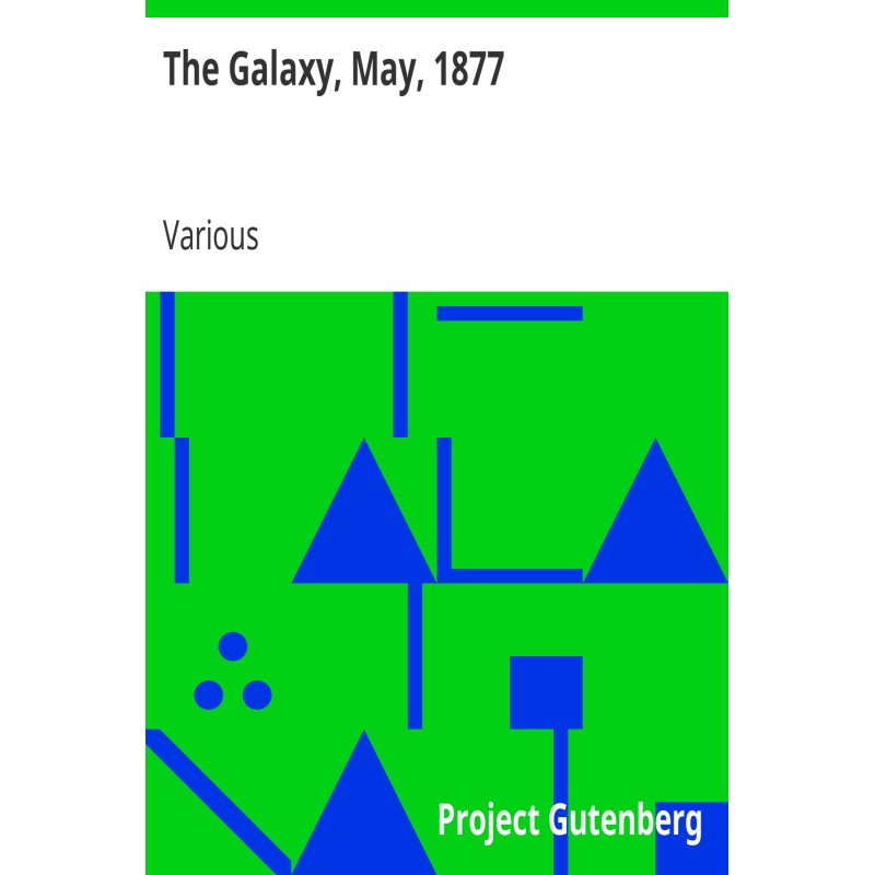 The Galaxy, May, 1877 Vol....