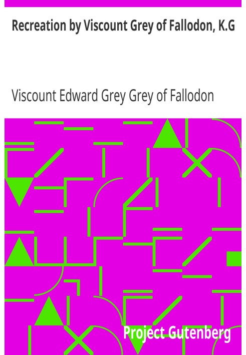 Recreation by Viscount Grey of Fallodon, K.G.