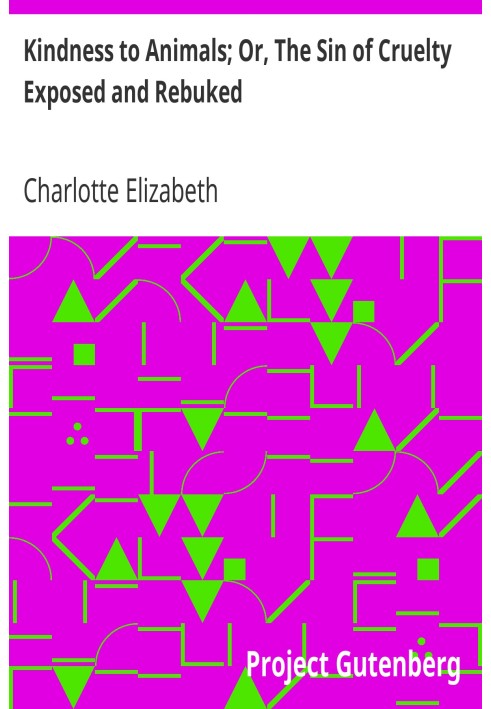 Доброта до тварин; Або «Викритий і докорений гріх жорстокості».