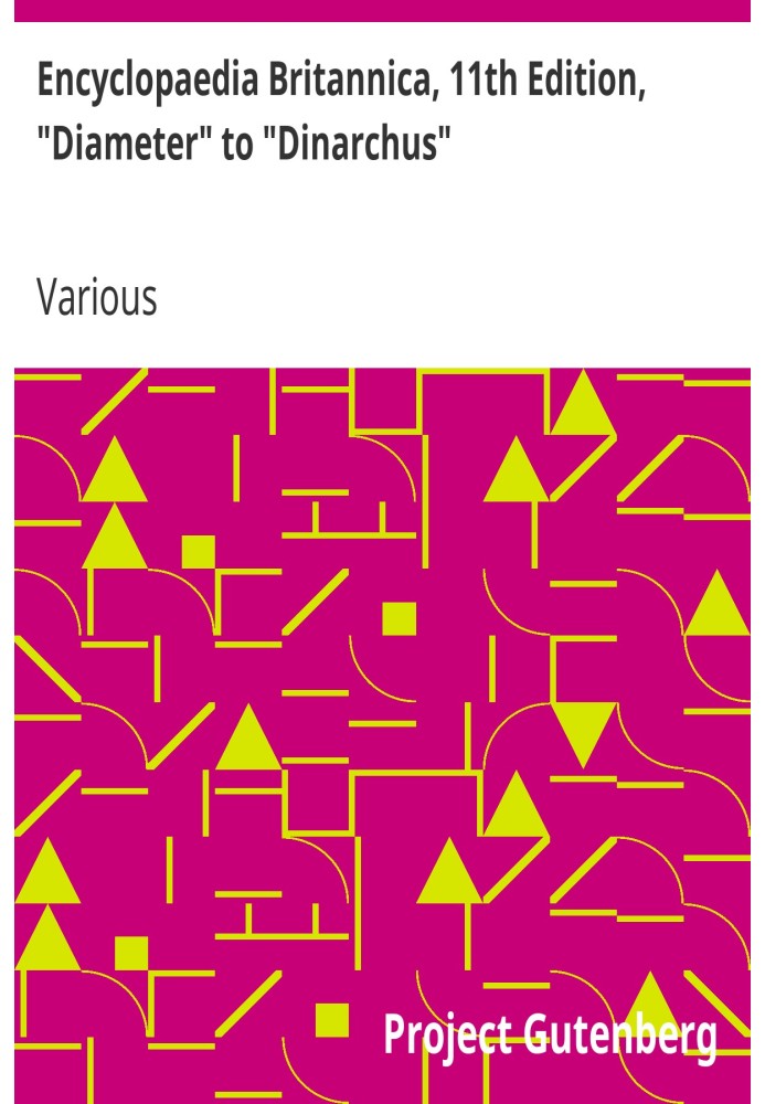 Британська енциклопедія, 11-е видання, «Діаметр» до «Дінарха», том 8, частина 4