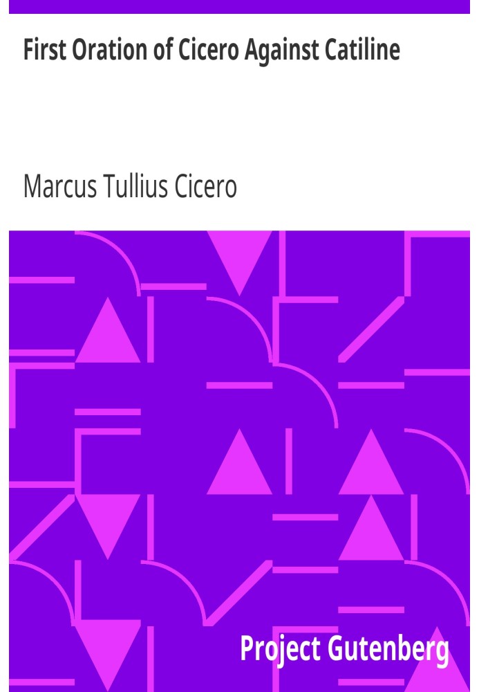 Перша промова Цицерона проти Катіліни з повідомленнями, примітками та повним словником
