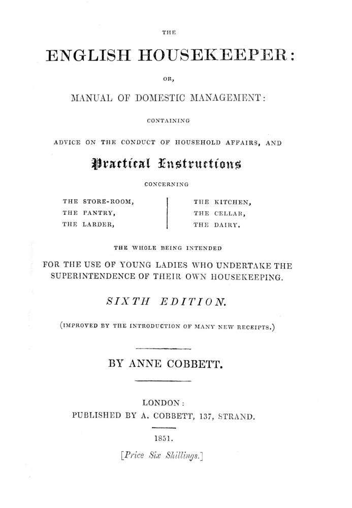 The English Housekeeper: Or, Manual of Domestic Management Containing advice on the conduct of household affairs and practical i