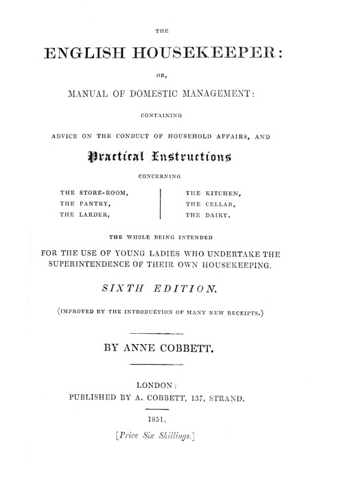 The English Housekeeper: Or, Manual of Domestic Management Containing advice on the conduct of household affairs and practical i