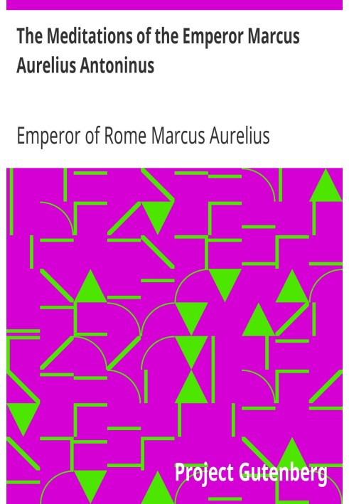 The Meditations of the Emperor Marcus Aurelius Antoninus A new rendering based on the Foulis translation of 1742