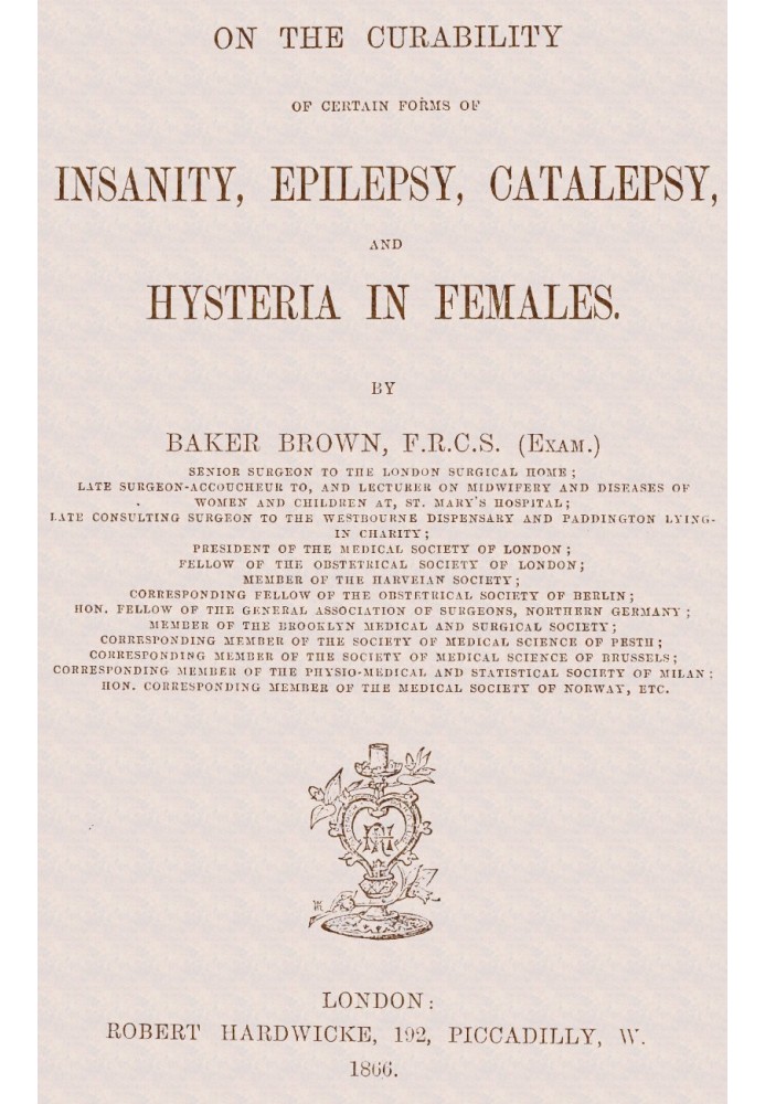 On the Curability of Certain Forms of Insanity, Epilepsy, Catalepsy, and Hysteria in Females