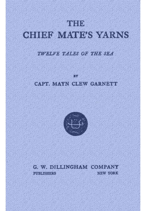 The Chief Mate's Yarns: Twelve Tales of the Sea