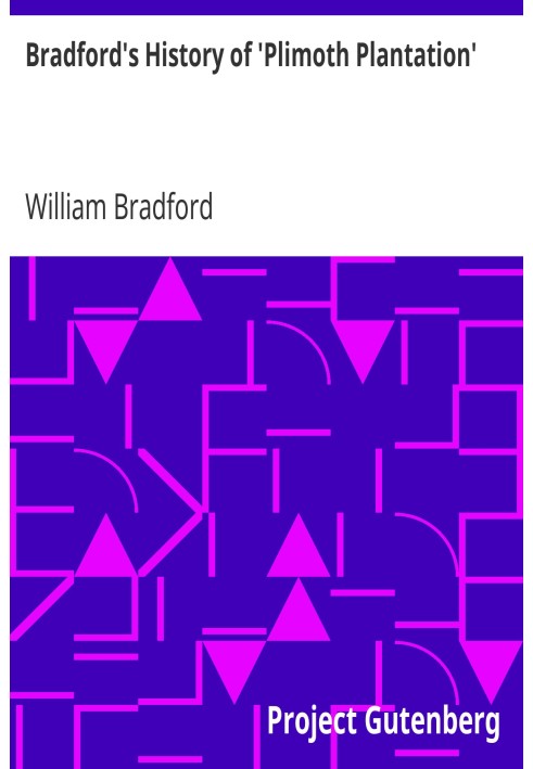 Bradford's History of 'Plimoth Plantation' From the Original Manuscript. With a Report of the Proceedings Incident to the Return