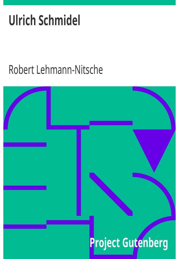 Ulrich Schmidel The first historian of the La Plata countries (1535-1555)