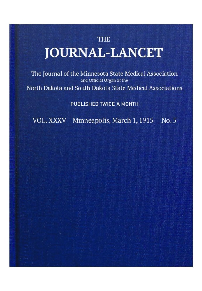 Журнал-Ланцет, Том. XXXV, № 5, 1 марта 1915 г. Журнал Медицинской ассоциации штата Миннесота и официальный орган Медицинских асс