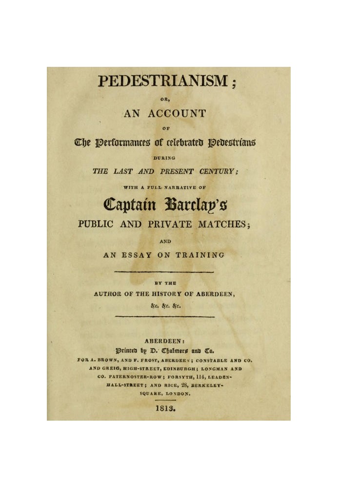 Pedestrianism; or, An Account of the Performances of Celebrated Pedestrians During the Last and Present Century. With a full nar