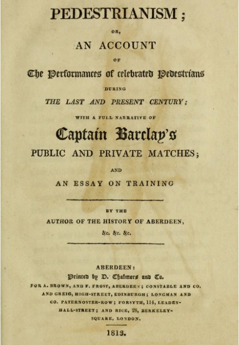 Pedestrianism; or, An Account of the Performances of Celebrated Pedestrians During the Last and Present Century. With a full nar