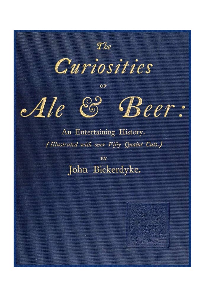 The Curiosities of Ale & Beer: An Entertaining History (Illustrated with over Fifty Quaint Cuts)