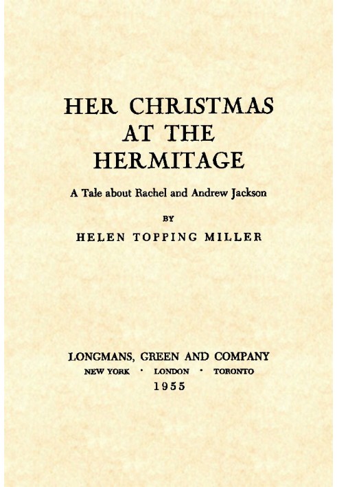 Her Christmas at the Hermitage: A Tale About Rachel and Andrew Jackson