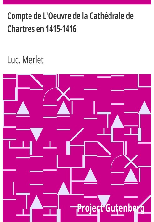 Account of the Work of Chartres Cathedral in 1415-1416