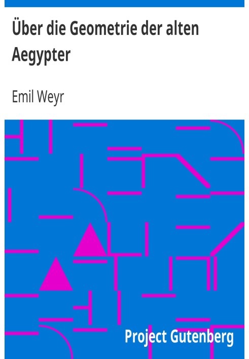 On the geometry of the ancient Egyptians. Lecture given at the ceremonial meeting of the Imperial Academy of Sciences on May 29,