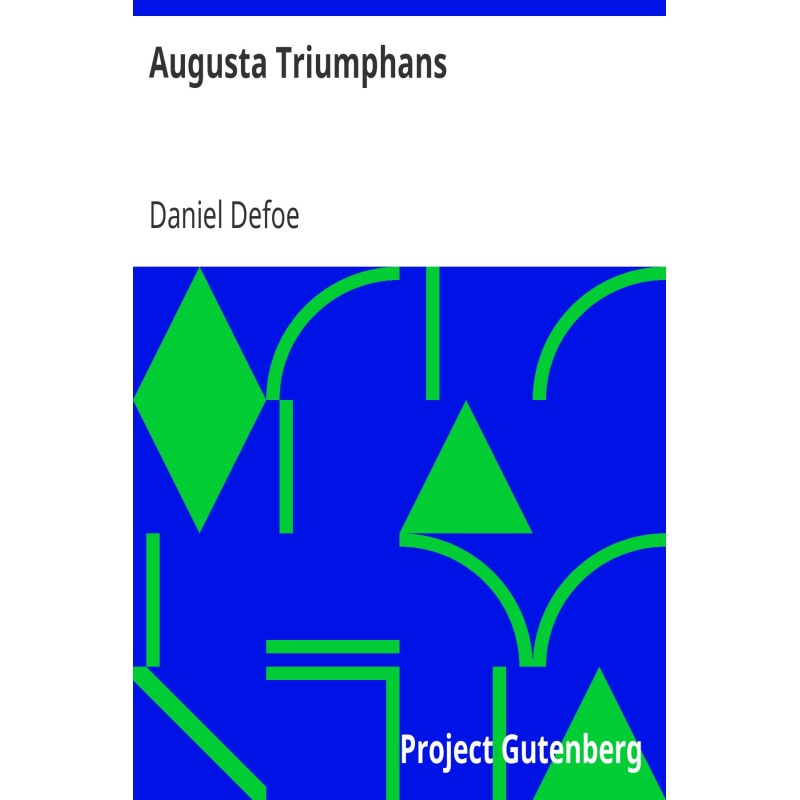 Augusta Triumphans Or, the...