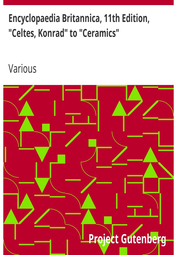 Британская энциклопедия, 11-е издание, от «Кельтов, Конрада» до «Керамики», том 5, фрагмент 6.