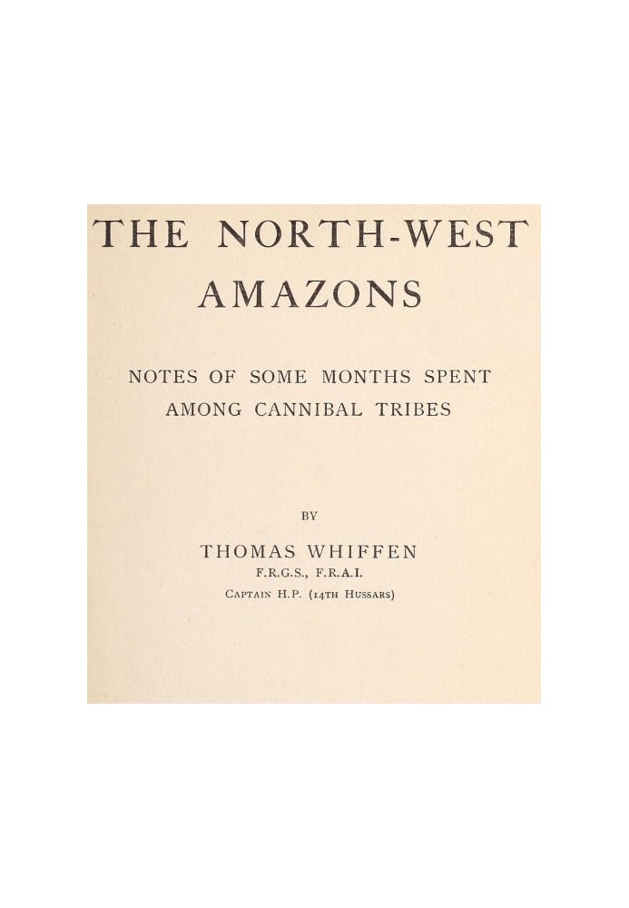 The North-West Amazons: Notes of some months spent among cannibal tribes