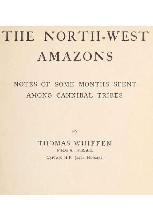 The North-West Amazons: Notes of some months spent among cannibal tribes