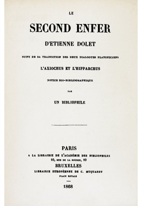 Друге пекло Етьєна Доле Далі слідує його переклад двох платонівських діалогів Аксіоха та Гіппарха; біобібліографічна довідка біб
