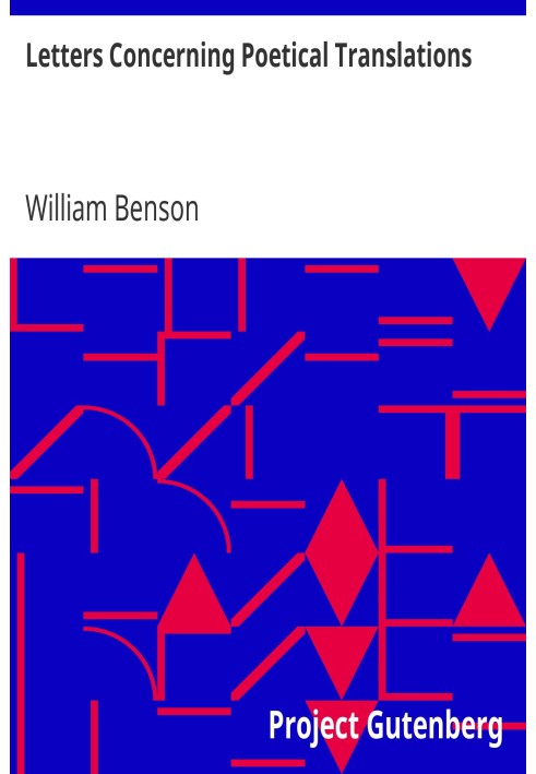 Letters Concerning Poetical Translations And Virgil's and Milton's Arts of Verse, &c.